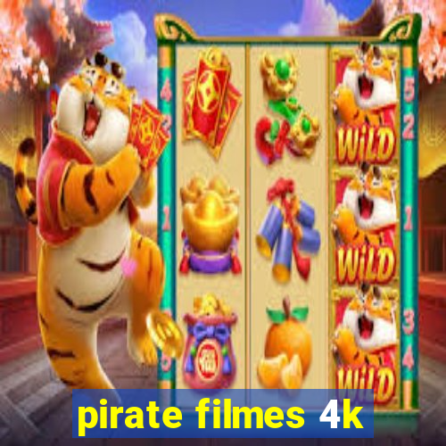 pirate filmes 4k